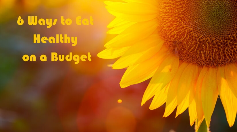 6 Ways to Eat Healthy on a Budget